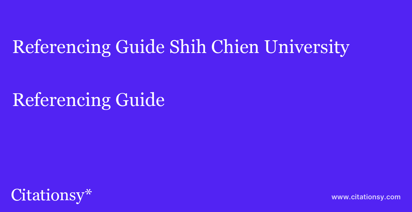 Referencing Guide: Shih Chien University